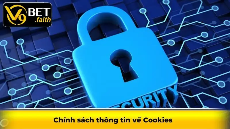 Chính Sách Bảo Mật V9bet - Nêu Rõ Các Quy Định Khi Tham Gia 2 Chính sách thông tin về Cookies