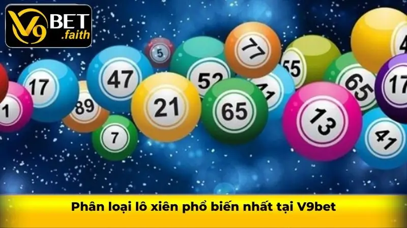 Lô xiên là gì - Phương pháp bắt cầu xiên chuẩn xác tại V9bet 2 Phân loại lô xiên phổ biến nhất tại V9bet