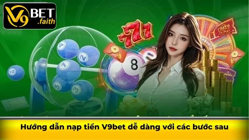 Nạp tiền V9bet - Hướng dẫn chi tiết cho cược thủ từ A - Z 1 Hướng dẫn nạp tiền V9bet dễ dàng với các bước sau