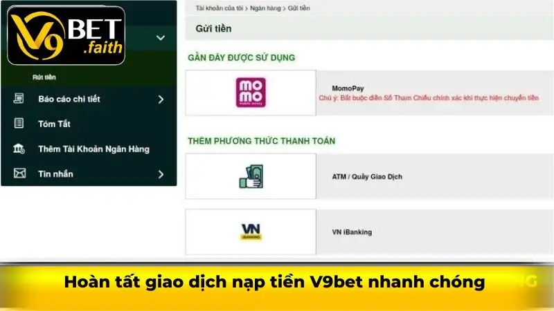 Nạp tiền V9bet - Hướng dẫn chi tiết cho cược thủ từ A - Z 2 Hoàn tất giao dịch nạp tiền V9bet nhanh chóng